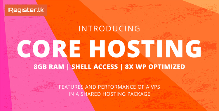 Register.lk Introducing Core Hosting Register.lk Introducing Core Hosting