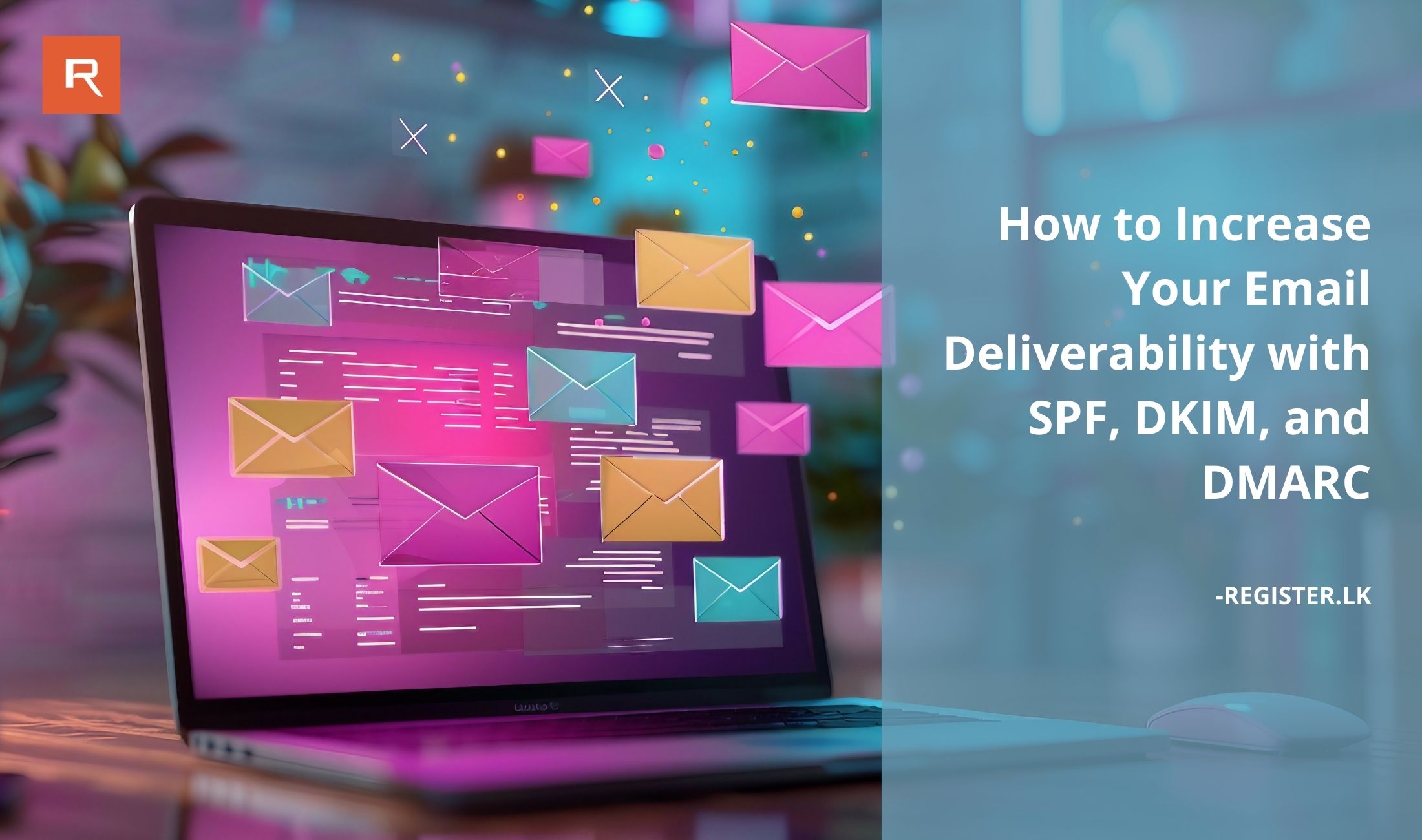 How to Improve Email Deliverability with SPF, DKIM, and DMARC Laptop displaying floating email icons with text explaining how to increase email deliverability using SPF, DKIM, and DMARC.