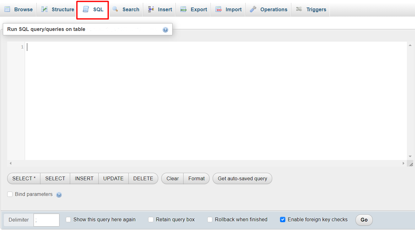 Select your database table and then click on the SQL tab at the top Select your database table and then click on the SQL tab at the top