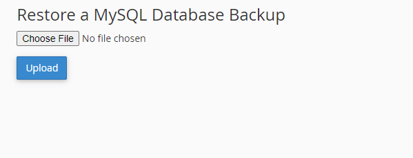 Upload the .sql files Upload The .sql files under the Restore a MySQL Database Backup option